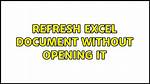 Refresh Excel Document Without Opening It [Duplicate]