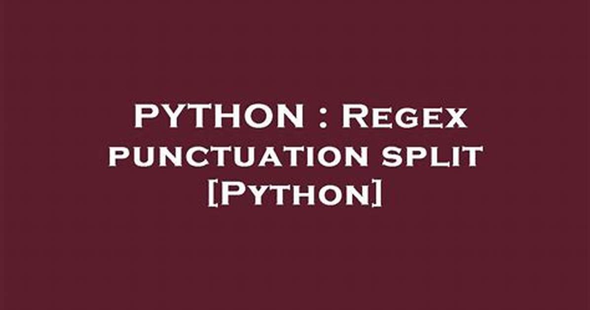Regex Punctuation Split [Python]