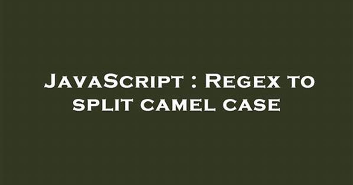 Regex to Split Camel Case