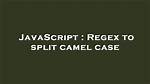 Regex to Split Camel Case