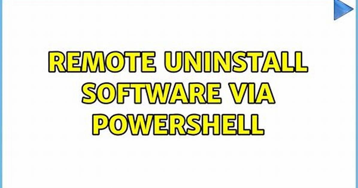 Remote Uninstall Software via Powershell