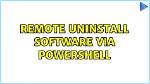 Remote Uninstall Software via Powershell