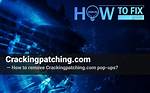 Remove Crackingpatching. Com Pop-up Ads — How to Fix Gude