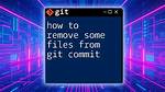 Remove Files from Git Commit
