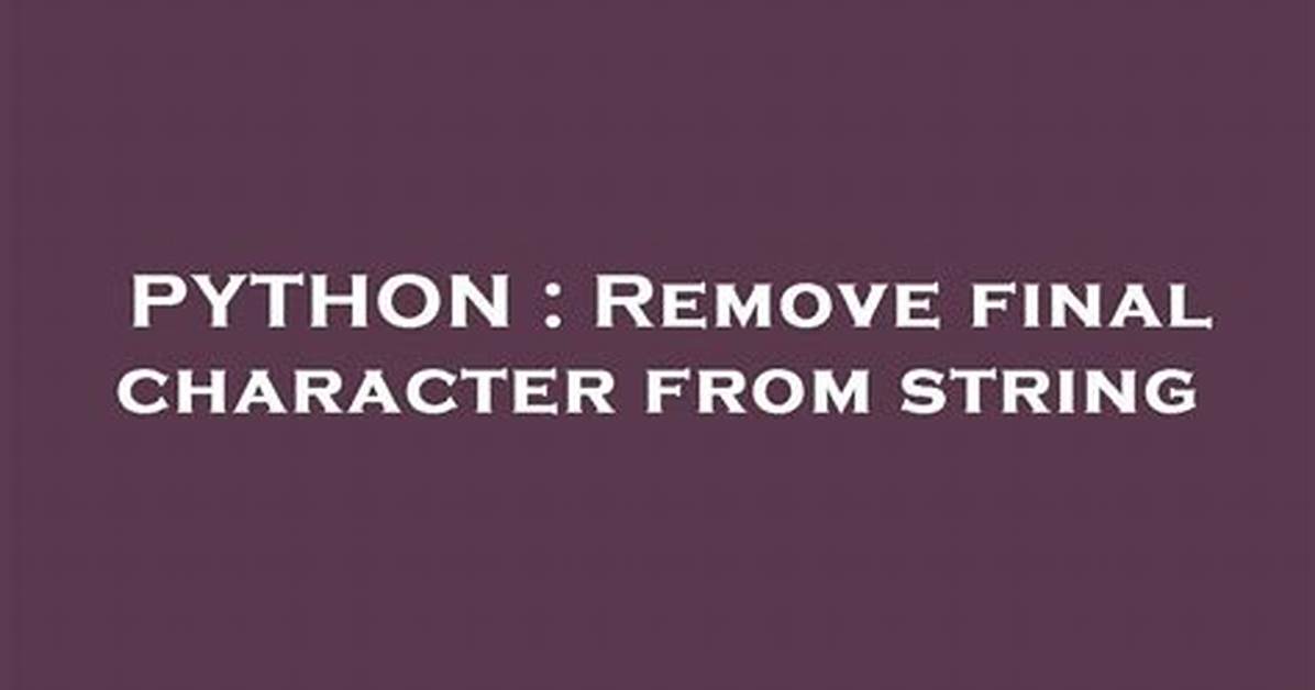 Remove Final Character from String
