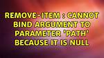 Remove-Item: Cannot Bind Argument to Parameter 'Path' Because It Is Null