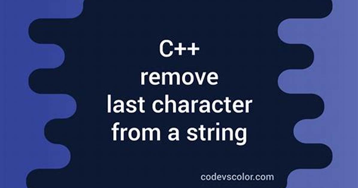 Remove Last Character from C++ String