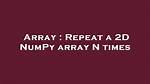 Repeat a 2D Numpy Array N Times [Duplicate]