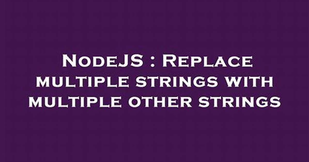 Replace Multiple Strings with Multiple Other Strings