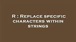 Replace Specific Characters Within Strings