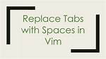 Replace Tabs with Spaces in Vim