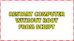 Restart Computer Without Root from Script