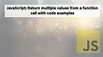 Return Multiple Values in Javascript?