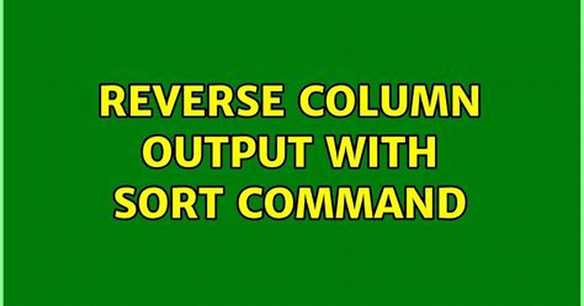 Reverse Column Output with Sort Command