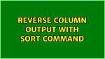 Reverse Column Output with Sort Command