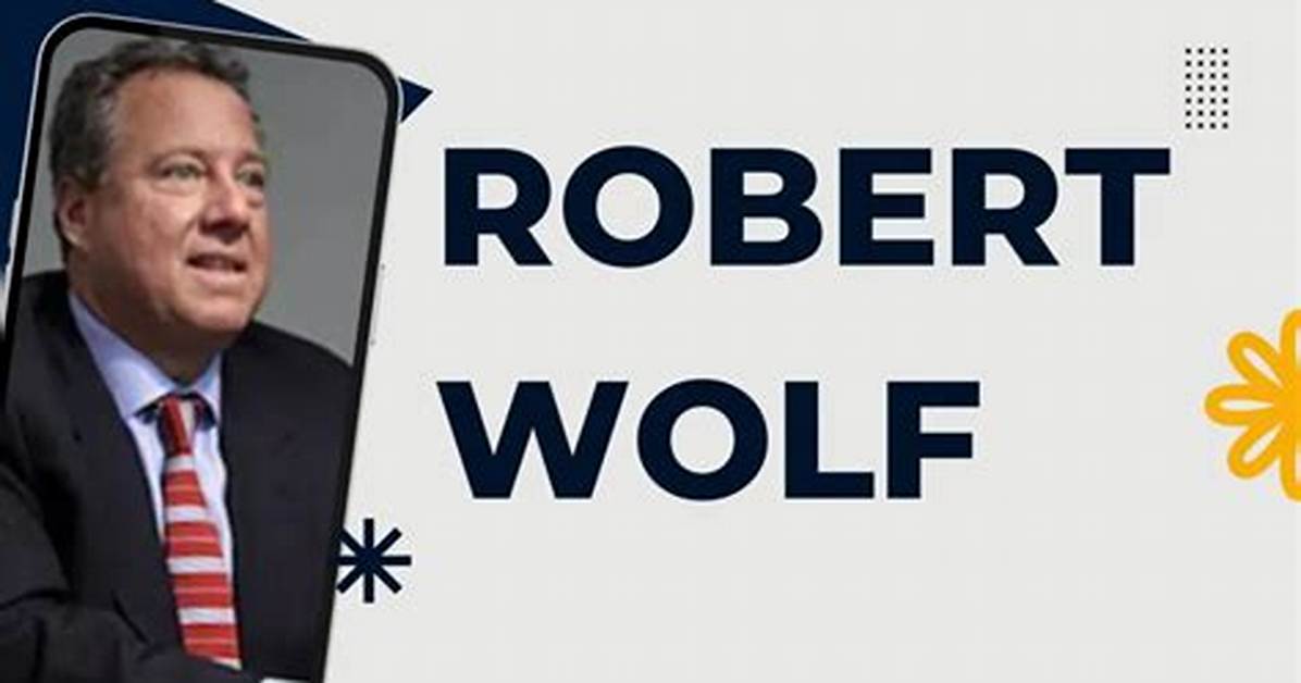Robert Wolf Net Worth