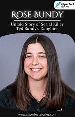 Rose Bundy, Ted Bundy’s Daughter | Age, Today, Now, Net Worth and Where She Is Now.