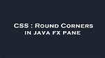 Round Corners in Java Fx Pane