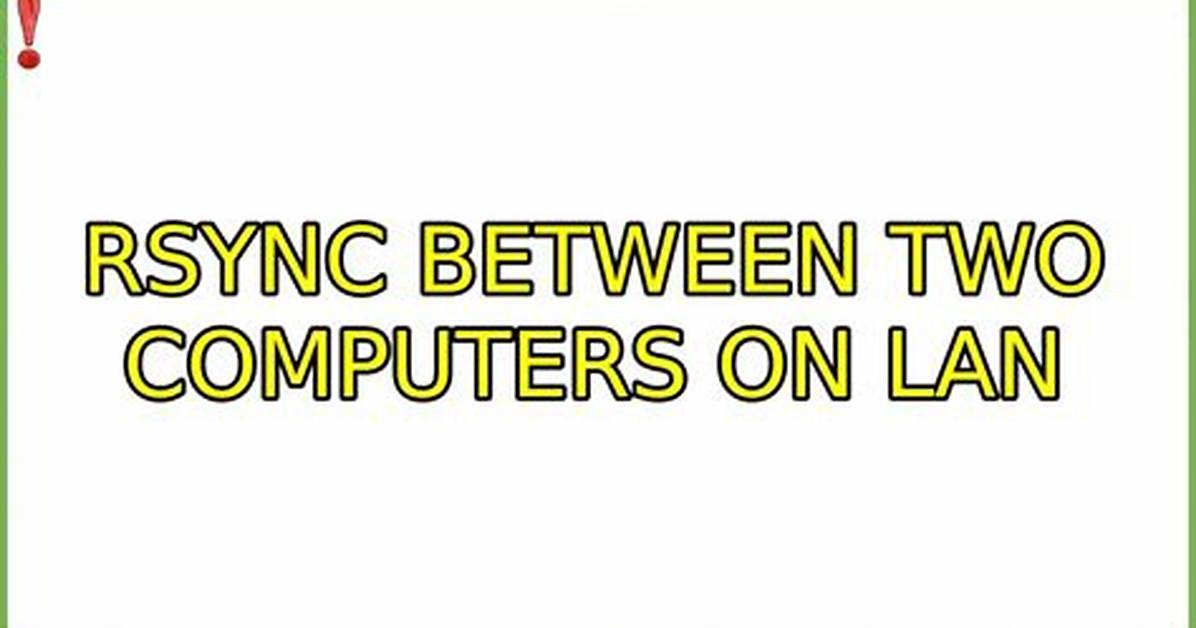 Rsync Between Two Computers on Lan