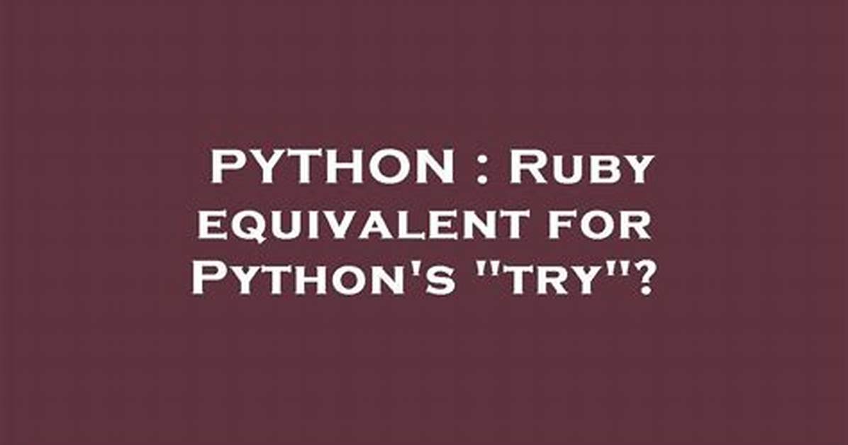 Ruby Equivalent for Python's "Try"?