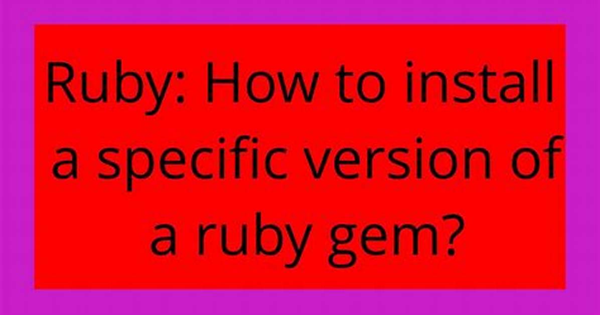 Ruby: How to Install a Specific Version of a Ruby Gem?