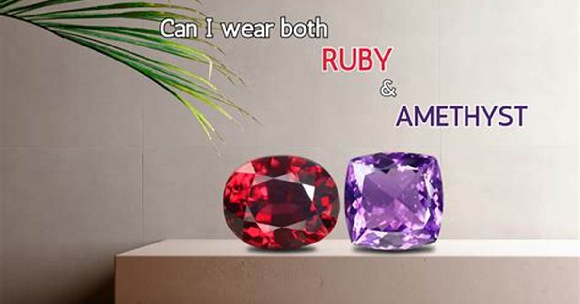 Ruby or Amethyst for Example