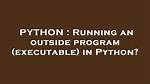 Running an Outside Program (Executable) in Python?