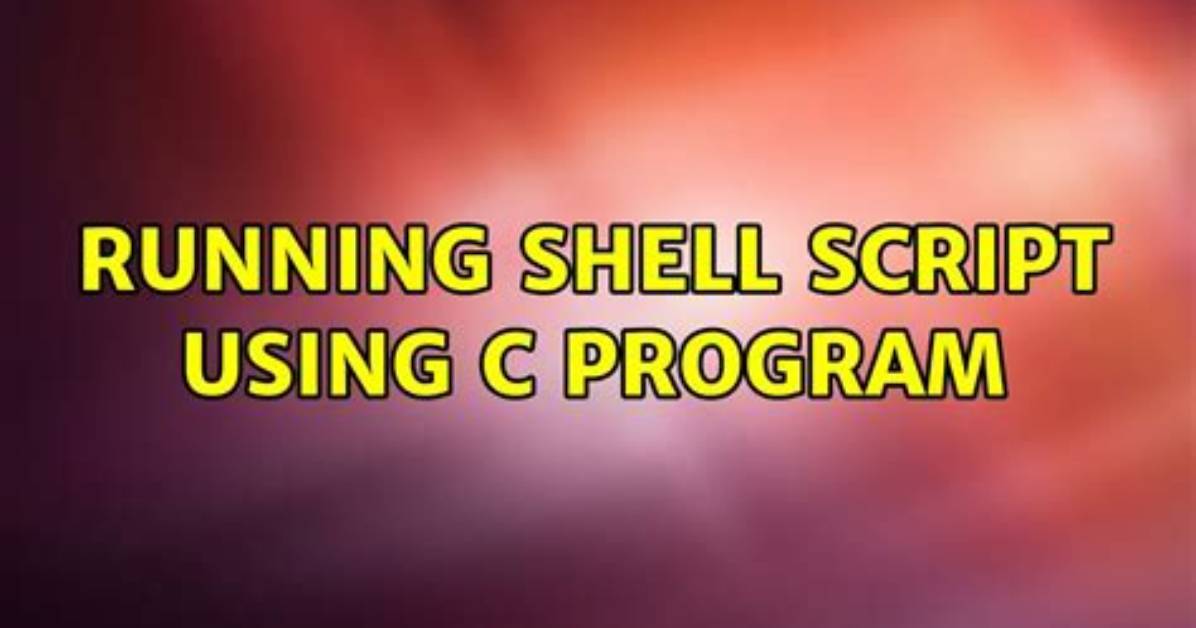 Running Shell Script Using C Program [Closed]