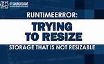 Runtime Error Trying to Resize Storage That Is Not Resizable