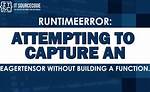 Runtimeerror: Attempting to Capture an Eagertensor Without Building a Function