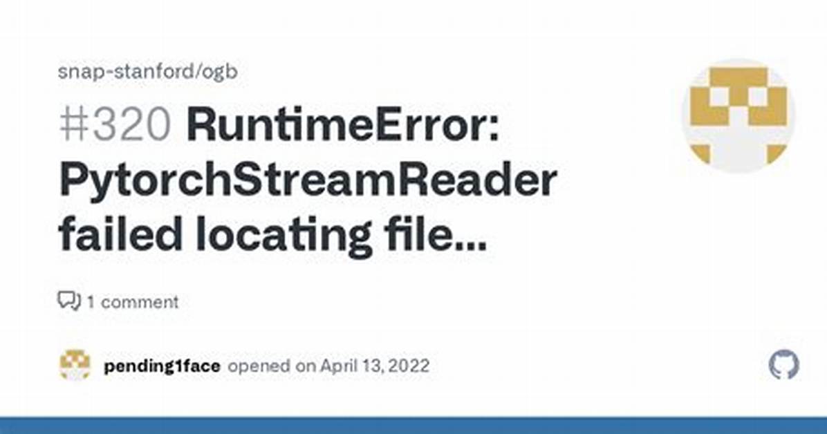 Runtimeerror: Pytorchstreamreader Failed Locating File Data. Pkl: File Not Found