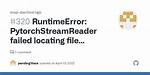 Runtimeerror: Pytorchstreamreader Failed Locating File Data. Pkl: File Not Found