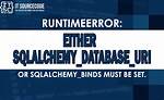 Runtimeerror( Runtimeerror: Either 'Sqlalchemy_Database_Uri' or 'Sqlalchemy_Binds' Must Be Set [Duplicate]