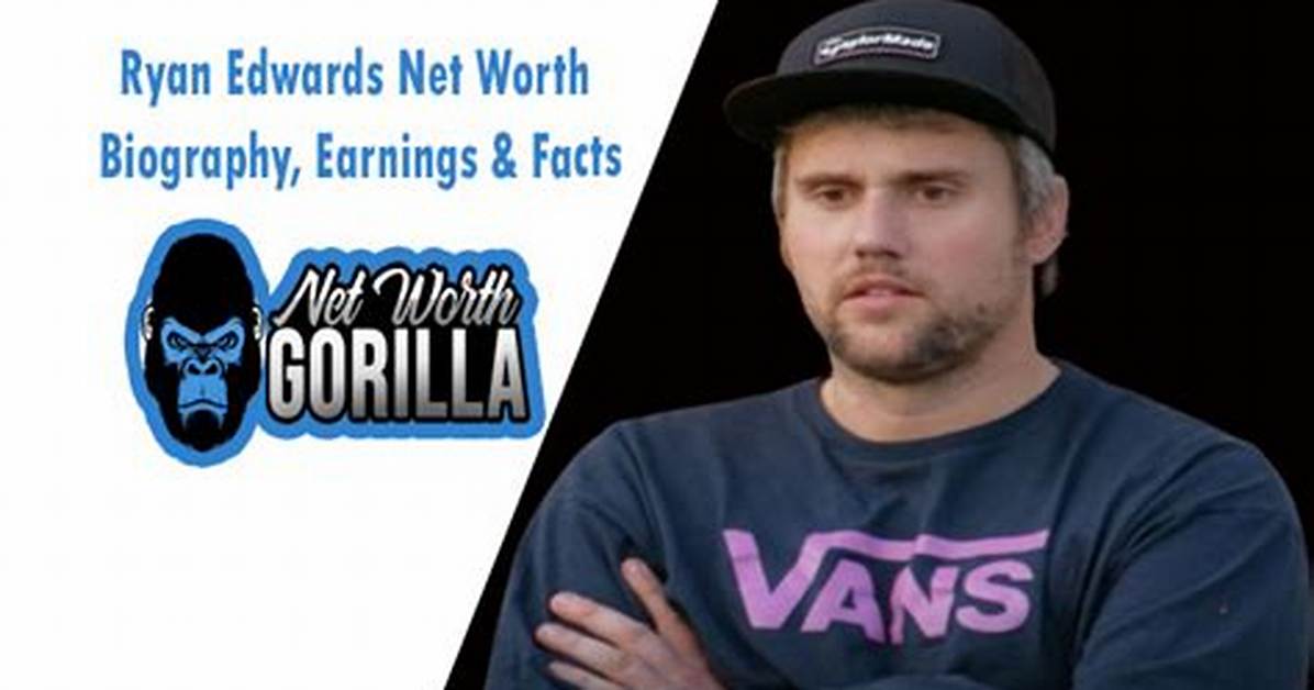 Ryan Edwards Net Worth