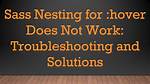 Sass Nesting for: Hover Does Not Work [Duplicate]