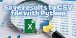 Save Results to Csv File with Python