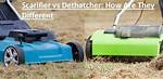 Scarifier vs Dethatcher