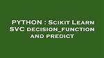 Scikit Learn Svc Decision_Function and Predict