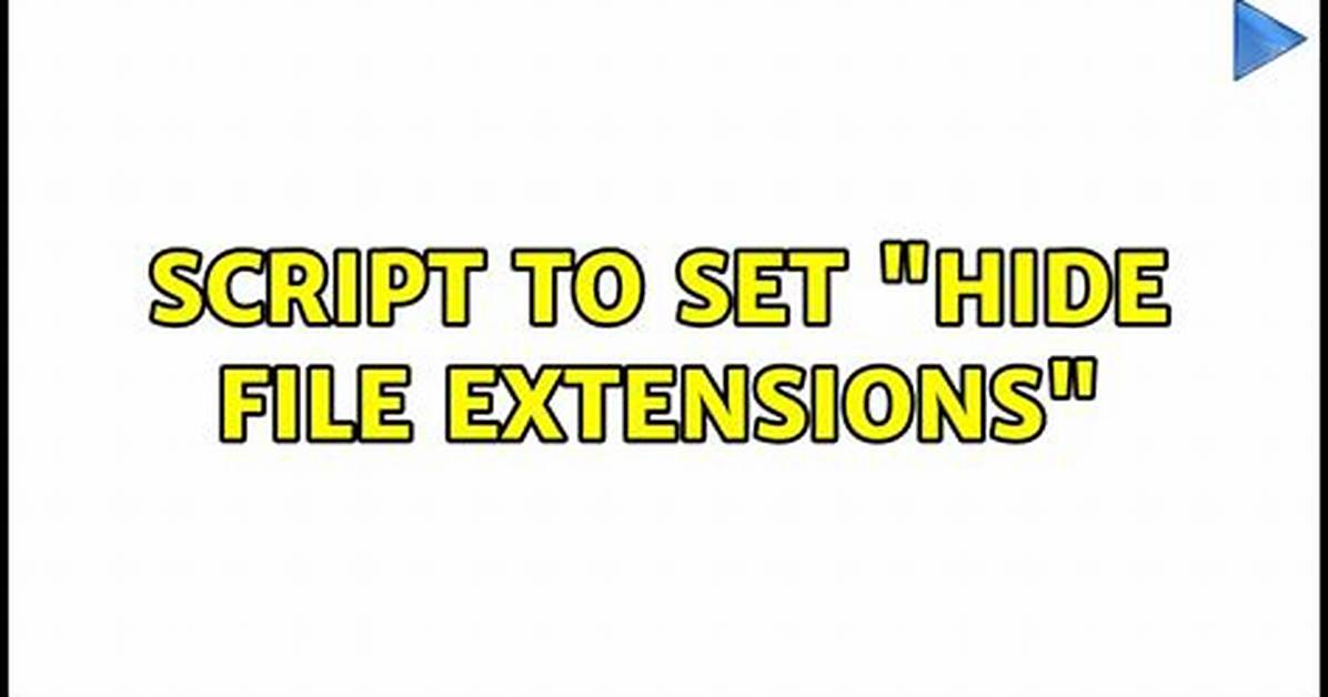 Script to Set "Hide File Extensions"