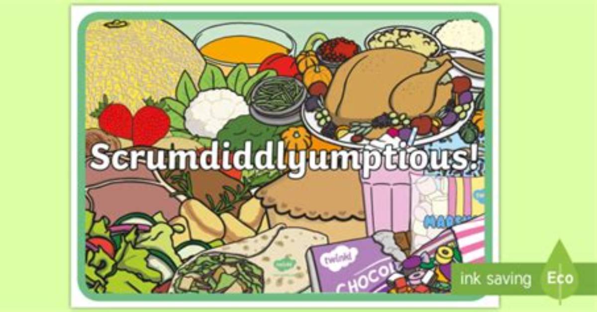 Scrumdiddlyumptious