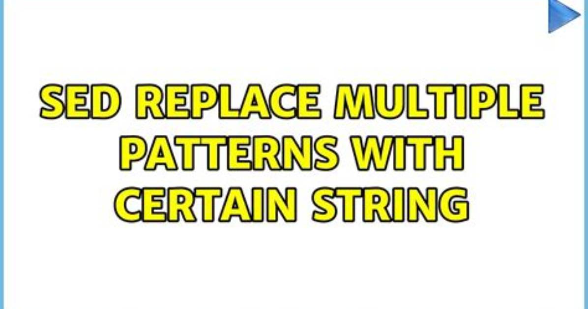 Sed Replace Multiple Patterns with Certain String