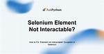 Selenium Python Error: Element Could Not Be Scrolled into View