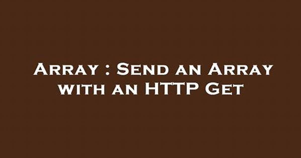 Send an Array with an Http Get