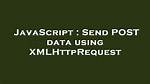 Send Post Data Using Xmlhttprequest