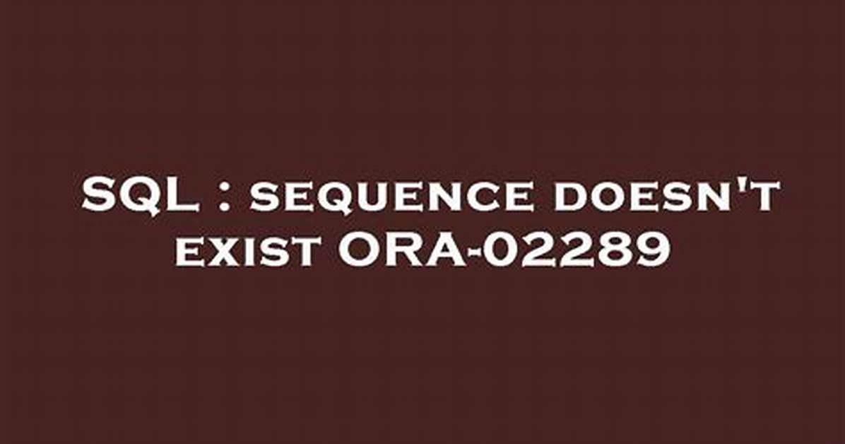 Sequence Doesn't Exist Ora-02289