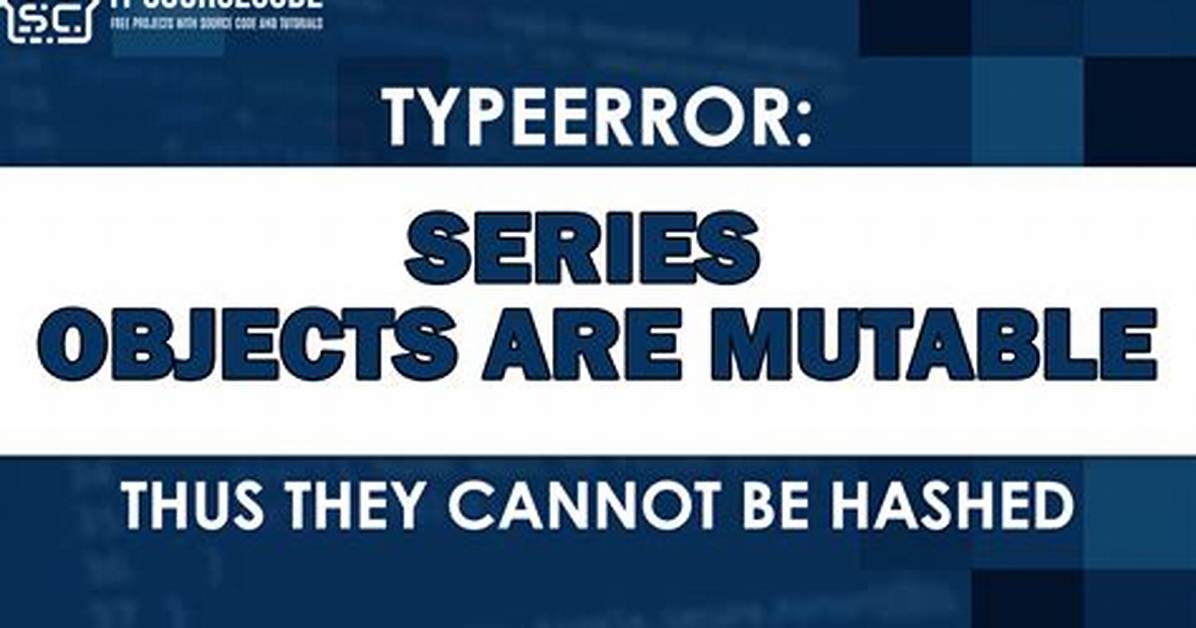 "Series Objects Are Mutable and Cannot Be Hashed" Error