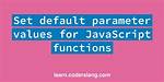 Set a Default Parameter Value for a Javascript Function