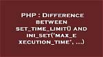 Set Ini Max_Execution_Time Doesn't Work