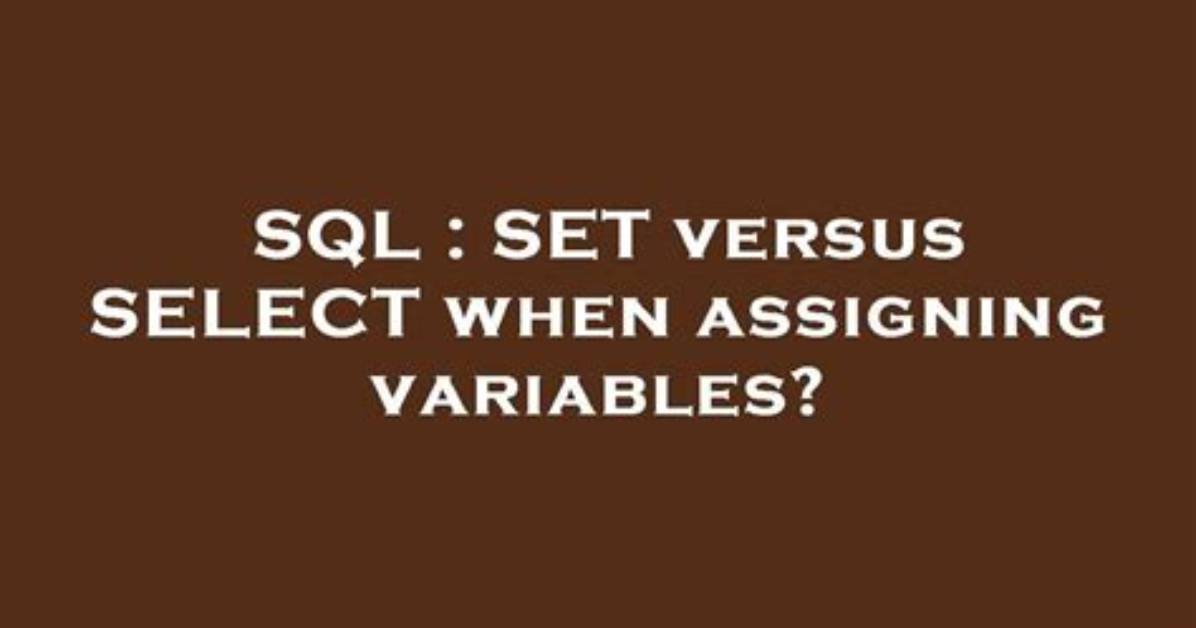 Set Versus Select When Assigning Variables?