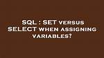 Set Versus Select When Assigning Variables?